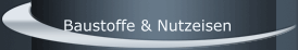 Baustoffe & Nutzeisen